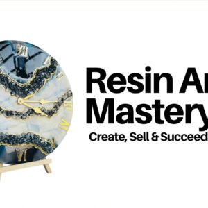 Resin Art Mastery : Create, Sell & Succeed