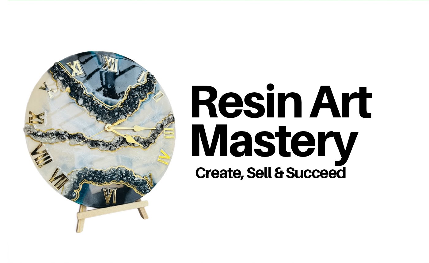 Resin Art Mastery : Create, Sell & Succeed